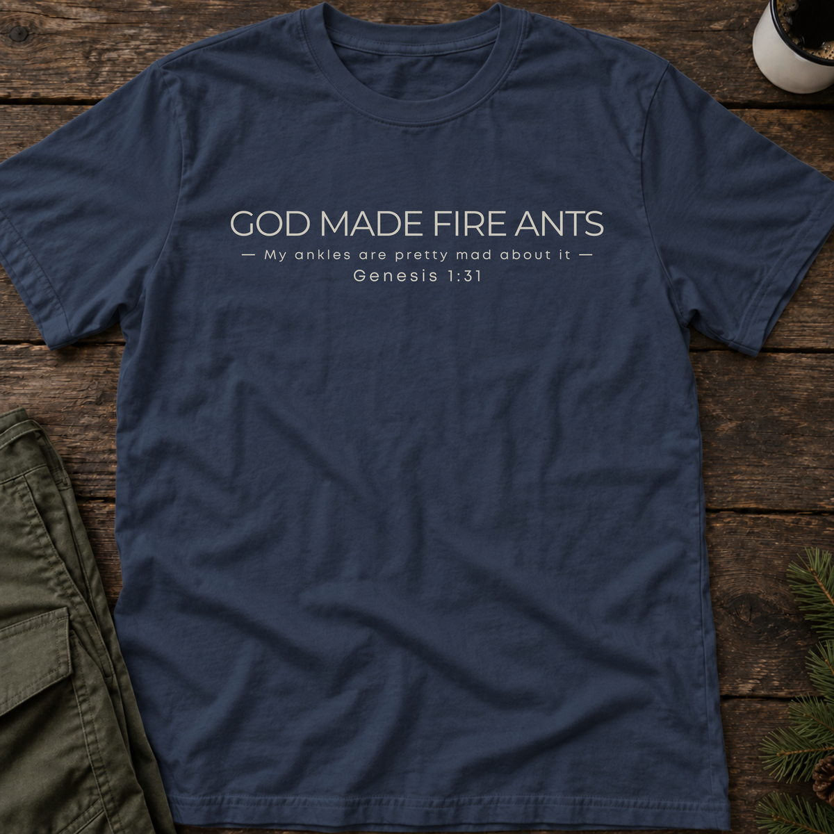 God Made Fire Ants T-Shirt