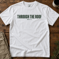 Through the Roof (text) T-Shirt