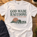 God Made Raccoons T-Shirt